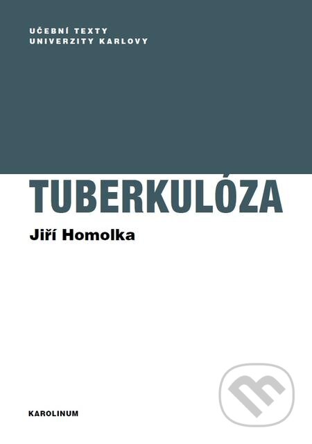 E-kniha: Tuberkulóza (Jiří Homolka). Karolinum, 2017 E-kniha: Tuberkulóza (Jiří Homolka). Karolinum, 2017