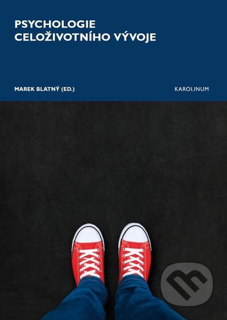 E-kniha: Psychologie celoživotního vývoje (Marek Blatný). Karolinum, 2017 E-kniha: Psychologie celoživotního vývoje (Marek Blatný). Karolinum, 2017