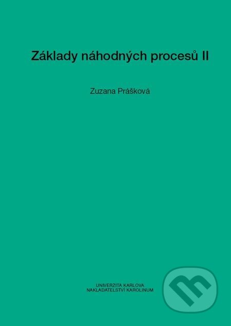 E-kniha: Základy náhodných procesů II (Zuzana Prášková). Karolinum, 2016 E-kniha: Základy náhodných procesů II (Zuzana Prášková). Karolinum, 2016