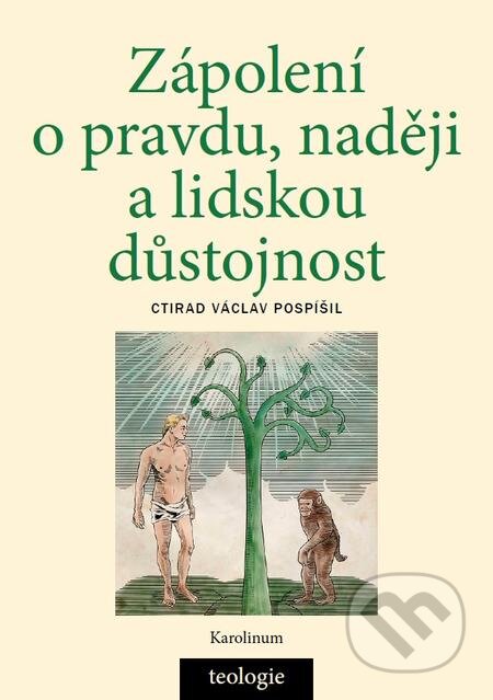 E-kniha: Zápolení o pravdu, naději a lidskou důstojnost (Ctirad Václav Pospíšil). Karolinum, 2017 E-kniha: Zápolení o pravdu, naději a lidskou důstojnost (Ctirad Václav Pospíšil). Karolinum, 2017