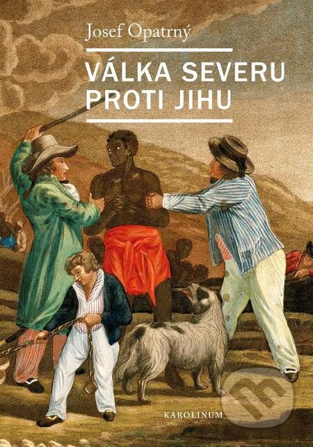 E-kniha: Válka Severu proti Jihu (Josef Opatrný). Karolinum, 2018 E-kniha: Válka Severu proti Jihu (Josef Opatrný). Karolinum, 2018