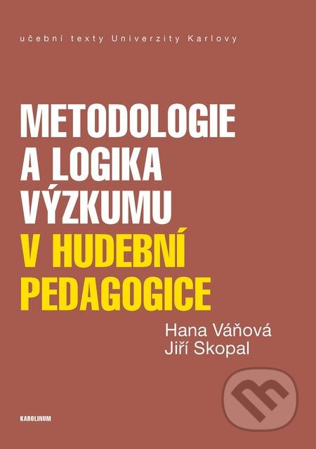 E-kniha: Metodologie a logika výzkumu v hudební pedagogice (Hana Váňová a Jiří Skopal). Karolinum, 2017 E-kniha: Metodologie a logika výzkumu v hudební pedagogice (Hana Váňová a Jiří Skopal). Karolinum, 2017