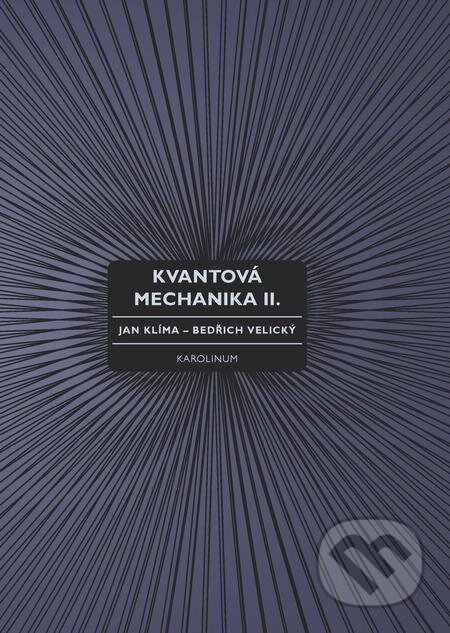 E-kniha: Kvantová mechanika II. (Jan Klíma). Karolinum, 2018 E-kniha: Kvantová mechanika II. (Jan Klíma). Karolinum, 2018