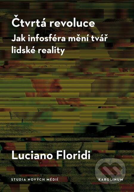 E-kniha: Čtvrtá revoluce (Luciano Floridi). Karolinum, 2019 E-kniha: Čtvrtá revoluce (Luciano Floridi). Karolinum, 2019