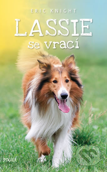 Kniha: Lassie se vrací (Eric Knight). Pikola, 2018 Kniha: Lassie se vrací (Eric Knight). Pikola, 2018