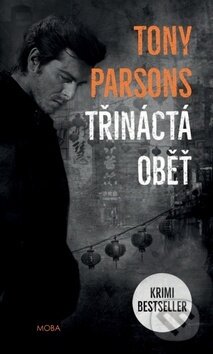 Kniha: Třináctá oběť (Tony Parsons). Moba, 2019 Kniha: Třináctá oběť (Tony Parsons). Moba, 2019