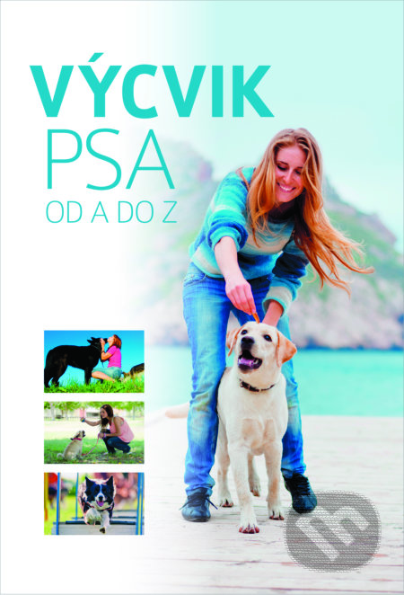 Kniha: Výcvik psa od A do Z (Bookmedia). Bookmedia, 2019 Kniha: Výcvik psa od A do Z (Bookmedia). Bookmedia, 2019