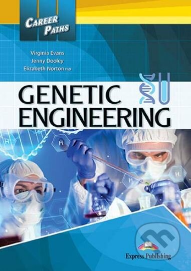 Career Paths: Genetic Engineering - Student&#039;s Book - Jenny Dooley, Elizabeth Norton, Virginia Evans, Express Publishing, 2018