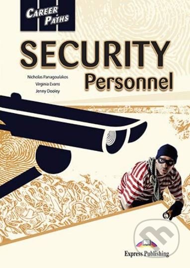 Kniha: Career Paths - Security Personnel - Student's Book (Jenny Dooley, Nicholas Panagoulakos a Virginia Evans). Express Publishing, 2017 Kniha: Career Paths - Security Personnel - Student's Book (Jenny Dooley, Nicholas Panagoulakos a Virginia Evans). Express Publishing, 2017