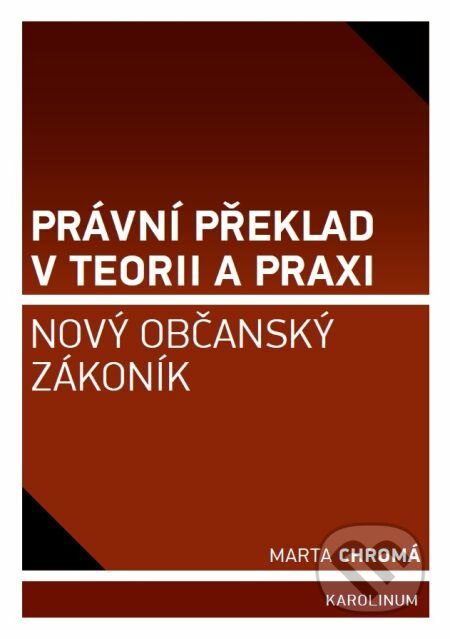 E-kniha: Právní překlad v teorii a praxi (Marta Chromá). Karolinum, 2014 E-kniha: Právní překlad v teorii a praxi (Marta Chromá). Karolinum, 2014