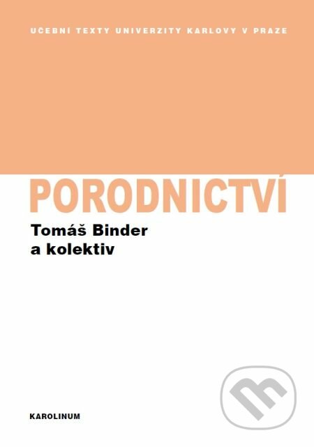 E-kniha: Porodnictví (Tomáš Binder a kolektiv). Karolinum, 2015 E-kniha: Porodnictví (Tomáš Binder a kolektiv). Karolinum, 2015