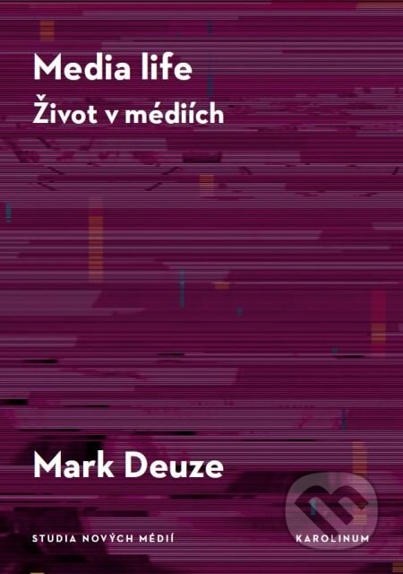 E-kniha: Media life (Mark Deuze). Karolinum, 2016 E-kniha: Media life (Mark Deuze). Karolinum, 2016