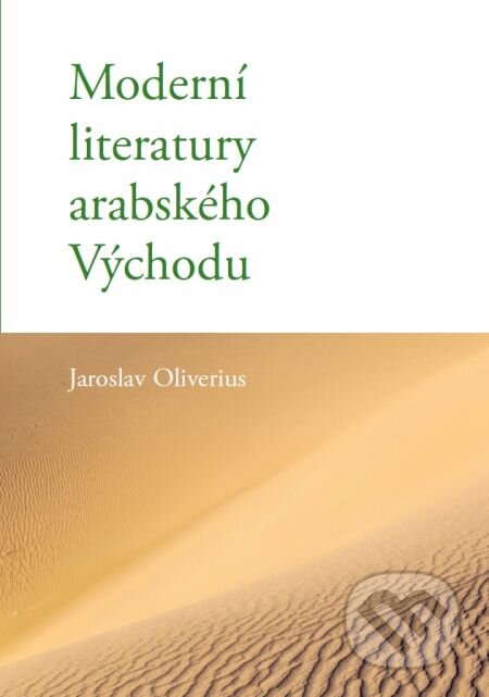 E-kniha: Moderní literatury arabského Východu (Jaroslav Oliverius). Karolinum, 2015 E-kniha: Moderní literatury arabského Východu (Jaroslav Oliverius). Karolinum, 2015