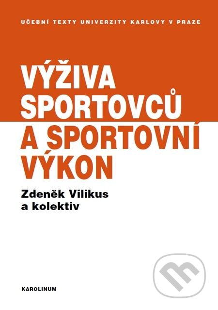 E-kniha: Výživa sportovců a sportovní výkon (Zdeněk Vilikus). Karolinum, 2015 E-kniha: Výživa sportovců a sportovní výkon (Zdeněk Vilikus). Karolinum, 2015