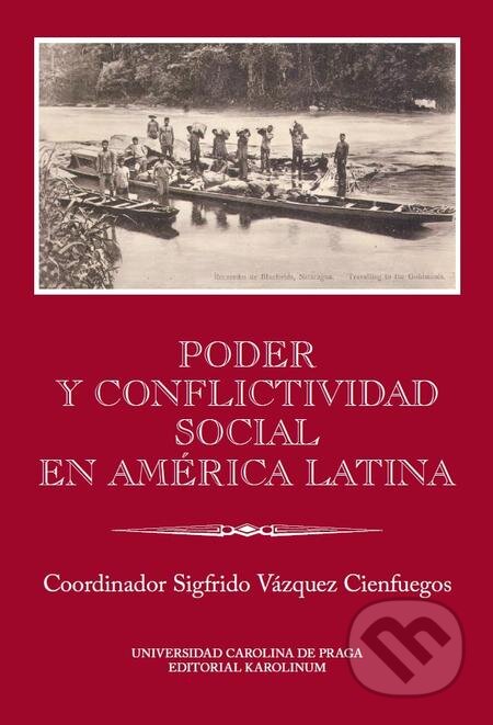 Poder y conflictividad social en América Latina - Sigfrido Vázquez  Cienfuegos, Karolinum, 2017