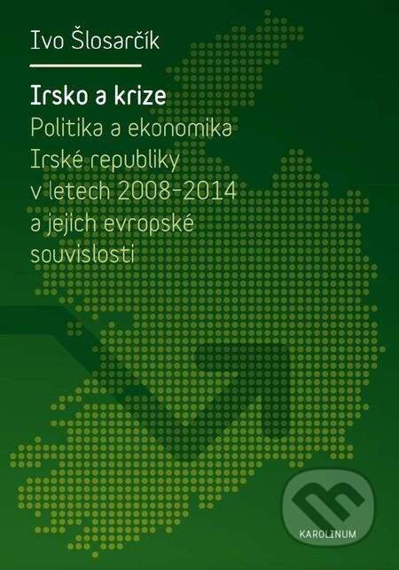 E-kniha: Irsko a krize (Ivo Šlosarčík). Karolinum, 2016 E-kniha: Irsko a krize (Ivo Šlosarčík). Karolinum, 2016