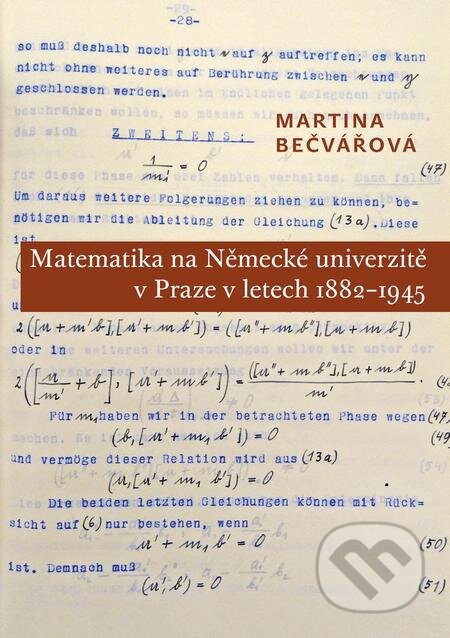 E-kniha: Matematika na Německé univerzitě v Praze v letech 1882–1945 (Martina Bečvářová). Karolinum, 2016 E-kniha: Matematika na Německé univerzitě v Praze v letech 1882–1945 (Martina Bečvářová). Karolinum, 2016
