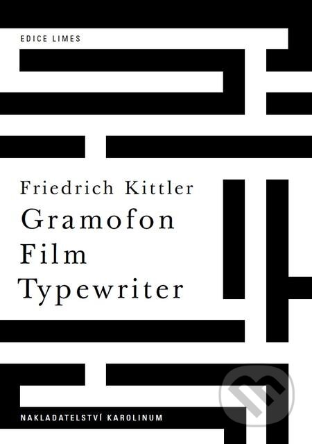 E-kniha: Gramofon. Film. Typewriter (Friedrich Kittler). Karolinum, 2018 E-kniha: Gramofon. Film. Typewriter (Friedrich Kittler). Karolinum, 2018