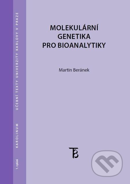 E-kniha: Molekulární genetika pro bioanalytiky (Martin Beránek). Karolinum, 2016 E-kniha: Molekulární genetika pro bioanalytiky (Martin Beránek). Karolinum, 2016