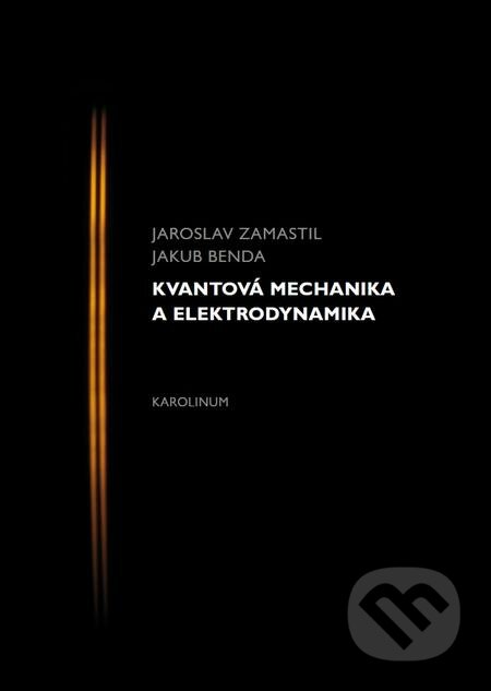 E-kniha: Kvantová mechanika a elektrodynamika (Jakub Benda a Jaroslav Zamastil). Karolinum, 2016 E-kniha: Kvantová mechanika a elektrodynamika (Jakub Benda a Jaroslav Zamastil). Karolinum, 2016
