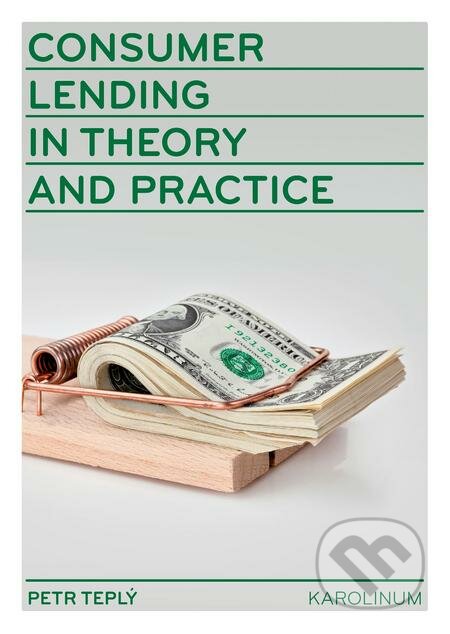 E-kniha: Consumer Lending in Theory and Practice (Petr Teplý). Karolinum, 2018 E-kniha: Consumer Lending in Theory and Practice (Petr Teplý). Karolinum, 2018