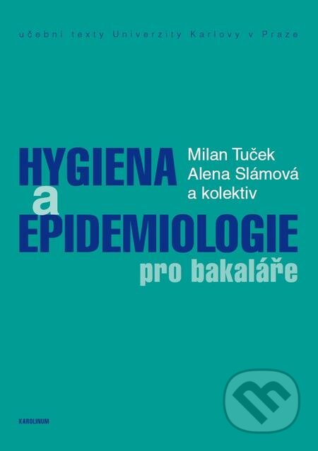 E-kniha: Hygiena a epidemiologie pro bakaláře (Milan Tuček). Karolinum, 2016 E-kniha: Hygiena a epidemiologie pro bakaláře (Milan Tuček). Karolinum, 2016