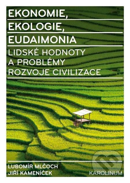 E-kniha: Ekonomie, ekologie, eudaimonia (Jiří Kameníček a Lubomír Mlčoch). Karolinum, 2016 E-kniha: Ekonomie, ekologie, eudaimonia (Jiří Kameníček a Lubomír Mlčoch). Karolinum, 2016