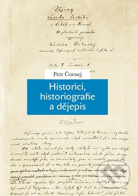 E-kniha: Historici, historiografie a dějepis (Petr Čornej). Karolinum, 2016 E-kniha: Historici, historiografie a dějepis (Petr Čornej). Karolinum, 2016