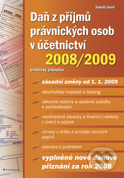 Kniha: Daň z příjmů právnických osob v účetnictví 2008/2009 (Tomáš Jaroš). Grada, 2009 Kniha: Daň z příjmů právnických osob v účetnictví 2008/2009 (Tomáš Jaroš). Grada, 2009