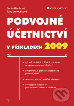 Kniha: Podvojné účetnictví v příkladech 2009 (Beata Blechová a Jana Janoušková). Grada, 2009 Kniha: Podvojné účetnictví v příkladech 2009 (Beata Blechová a Jana Janoušková). Grada, 2009