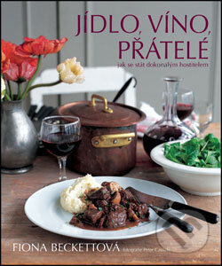 Kniha: Jídlo, víno, přátelé (Slovart CZ). Slovart CZ, 2009 Kniha: Jídlo, víno, přátelé (Slovart CZ). Slovart CZ, 2009