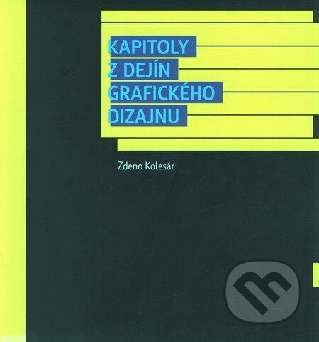 Kniha: Kapitoly z dejín grafického dizajnu (Zdeno Kolesár). Slovenské centrum dizajnu, 2006 Kniha: Kapitoly z dejín grafického dizajnu (Zdeno Kolesár). Slovenské centrum dizajnu, 2006