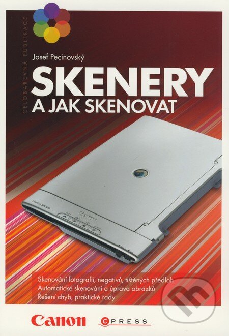 Kniha: Skenery a jak skenovat (Josef Pecinovský). Computer Press, 2009 Kniha: Skenery a jak skenovat (Josef Pecinovský). Computer Press, 2009