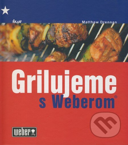 Kniha: Grilujeme s Weberom (Matthew Drennan). Ikar, 2009 Kniha: Grilujeme s Weberom (Matthew Drennan). Ikar, 2009