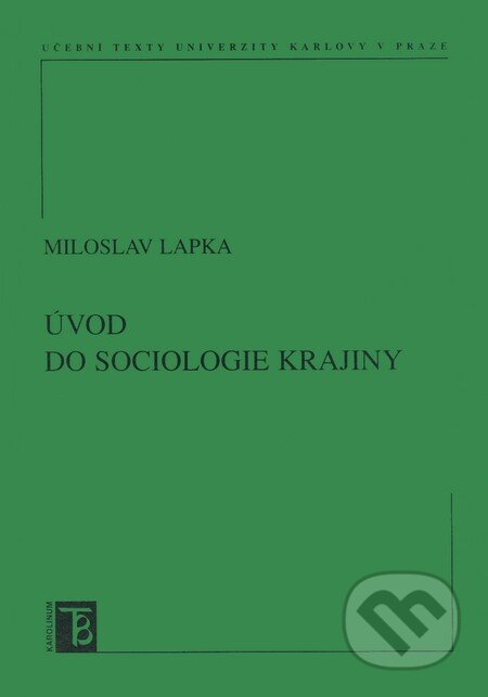 Kniha: Úvod do sociologie krajiny (Miloslav Lapka). Karolinum, 2008 Kniha: Úvod do sociologie krajiny (Miloslav Lapka). Karolinum, 2008