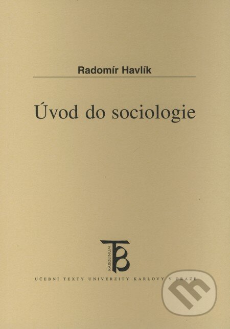 Kniha: Úvod do sociologie (Radomír Havlík). Karolinum, 2008 Kniha: Úvod do sociologie (Radomír Havlík). Karolinum, 2008
