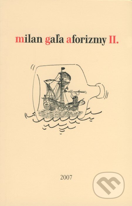 Kniha: Aforizmy II. (Milan Gaľa). Občianske združenie Slniečkovo, 2007 Kniha: Aforizmy II. (Milan Gaľa). Občianske združenie Slniečkovo, 2007