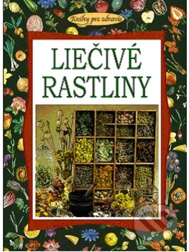 Kniha: Liečivé rastliny (Petit Press). Petit Press, 2009 Kniha: Liečivé rastliny (Petit Press). Petit Press, 2009