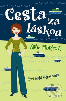 Kniha: Cesta za láskou (Katie Ffordeová). Olympia, 2008 Kniha: Cesta za láskou (Katie Ffordeová). Olympia, 2008