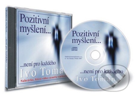 Audiokniha: Pozitivní myšlení není pro každého (Ivo Toman). Taxus International, 2007 Audiokniha: Pozitivní myšlení není pro každého (Ivo Toman). Taxus International, 2007