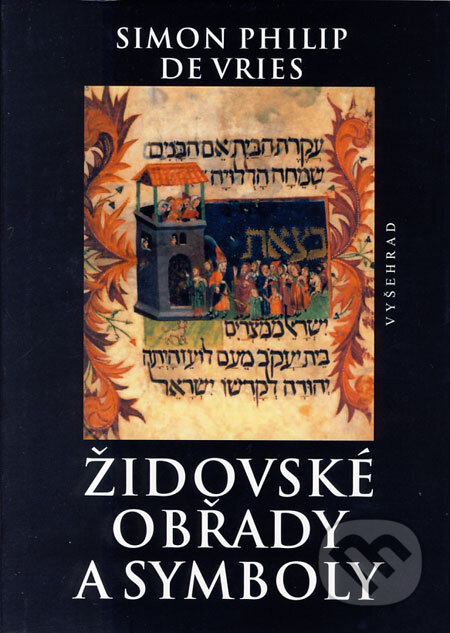 Židovské obřady a symboly - Simon Philip De Vries, Vyšehrad, 2009