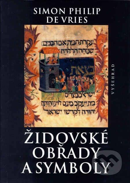 Kniha: Židovské obřady a symboly (Simon Philip De Vries). Vyšehrad, 2009 Kniha: Židovské obřady a symboly (Simon Philip De Vries). Vyšehrad, 2009