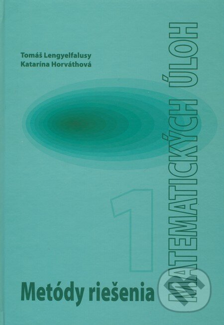 Kniha: Metódy riešenia matematických úloh 1 (Tomáš Lengyelfalusy a Katarína Horváthová). EDIS, 2008 Kniha: Metódy riešenia matematických úloh 1 (Tomáš Lengyelfalusy a Katarína Horváthová). EDIS, 2008