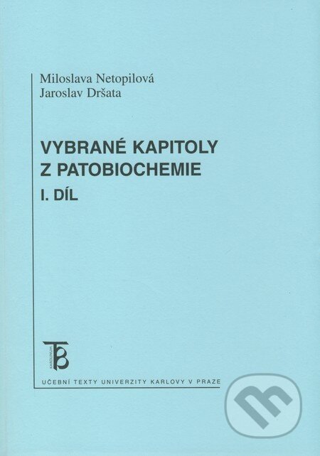 Kniha: Vybrané kapitoly z patobiochemie (Jaroslav Dršata a Miloslava Netopilová). Karolinum, 2008 Kniha: Vybrané kapitoly z patobiochemie (Jaroslav Dršata a Miloslava Netopilová). Karolinum, 2008