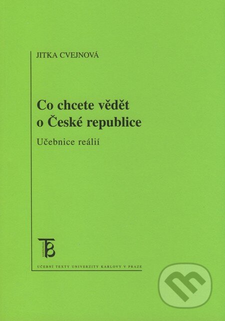 Kniha: Co chcete vědět o České republice (Jitka Cvejnová). Karolinum, 2008 Kniha: Co chcete vědět o České republice (Jitka Cvejnová). Karolinum, 2008