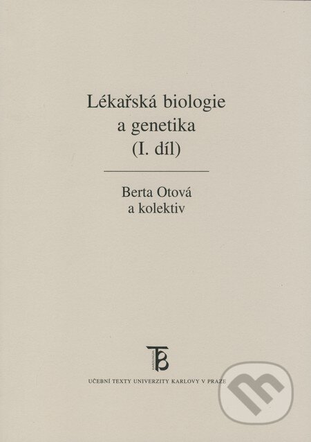 Kniha: Lékařská biologie a genetika (I. díl) (Berta Otová a kolektiv). Karolinum, 2008 Kniha: Lékařská biologie a genetika (I. díl) (Berta Otová a kolektiv). Karolinum, 2008