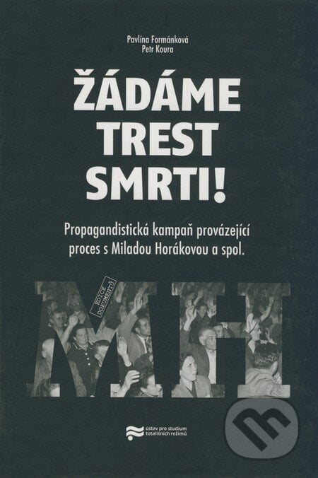 Žádáme trest smrti! - Pavlína Formánková, Petr Koura, Ústav pro studium totalitních režimů, 2008