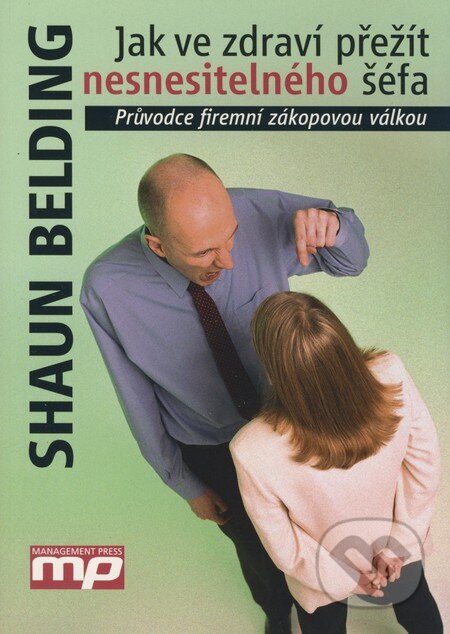 Kniha: Jak ve zdraví přežít nesnesitelného šéfa (Shaun Belding). Management Press, 2009 Kniha: Jak ve zdraví přežít nesnesitelného šéfa (Shaun Belding). Management Press, 2009