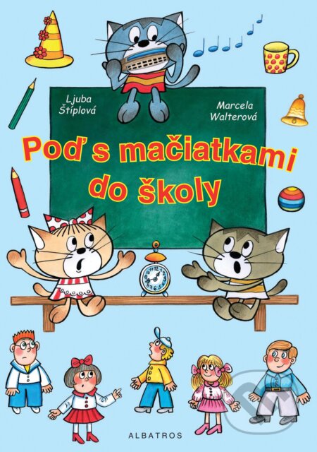 Kniha: Poď s mačiatkami do školy (Ljuba Štíplová). Albatros SK, 2009 Kniha: Poď s mačiatkami do školy (Ljuba Štíplová). Albatros SK, 2009