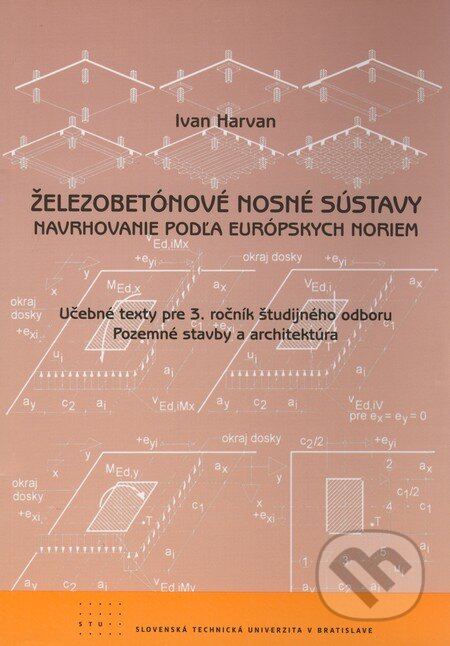 Kniha: Železobetónové nosné sústavy (Ivan Havran). STU, 2009 Kniha: Železobetónové nosné sústavy (Ivan Havran). STU, 2009